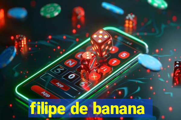 filipe de banana