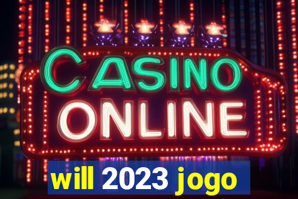 will 2023 jogo