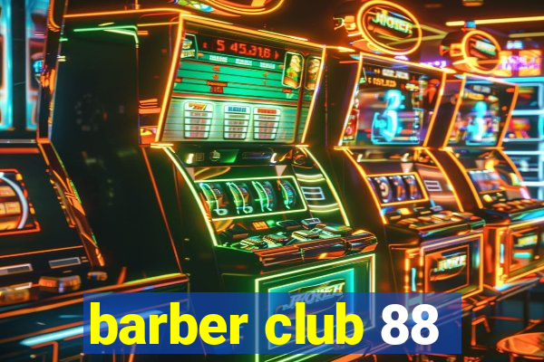 barber club 88