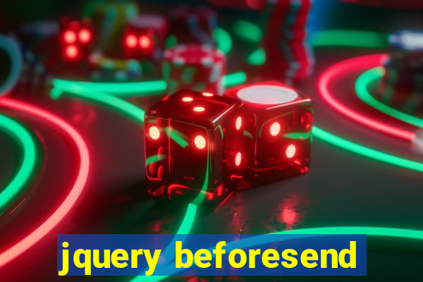 jquery beforesend