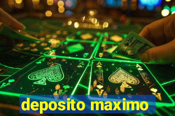 deposito maximo