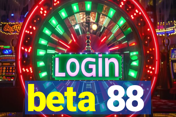 beta 88