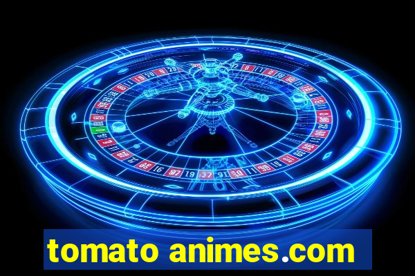 tomato animes.com