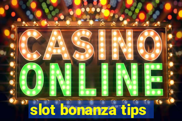 slot bonanza tips