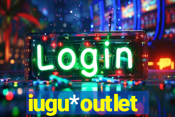 iugu*outlet