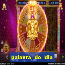 palavra do dia jogo contexto