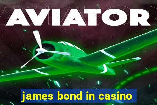 james bond in casino