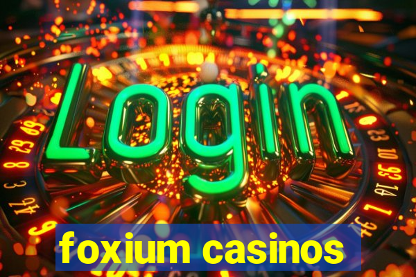 foxium casinos