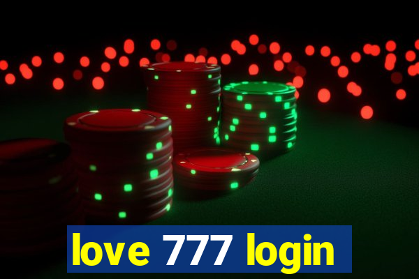 love 777 login