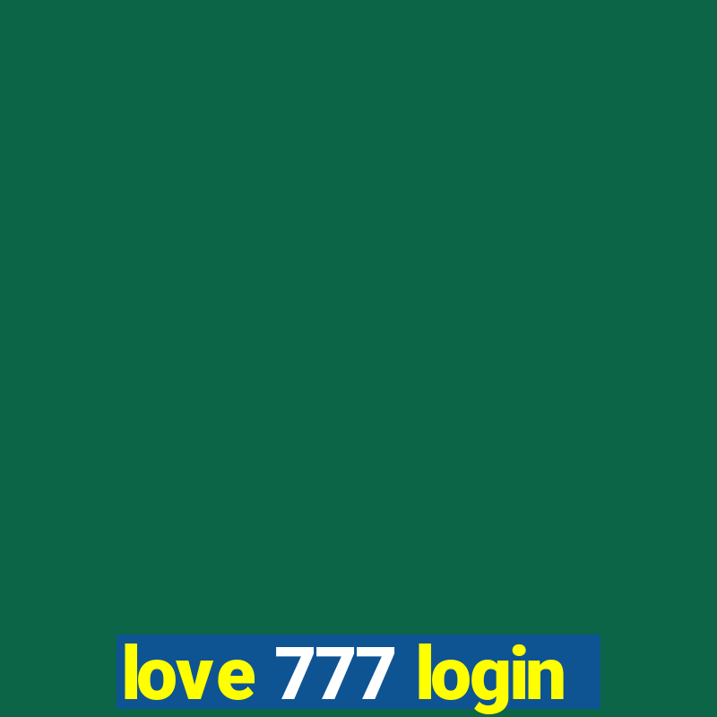 love 777 login