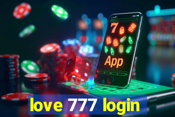 love 777 login