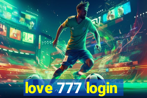 love 777 login