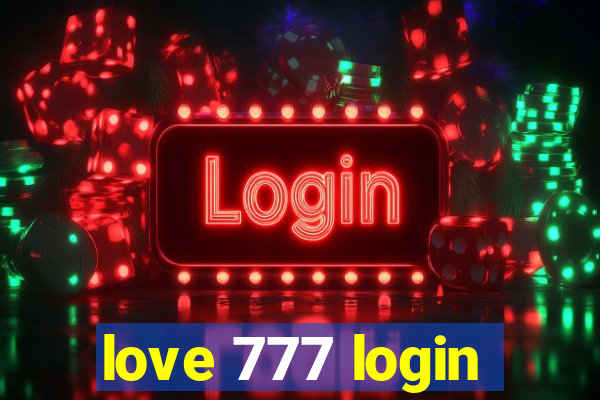 love 777 login