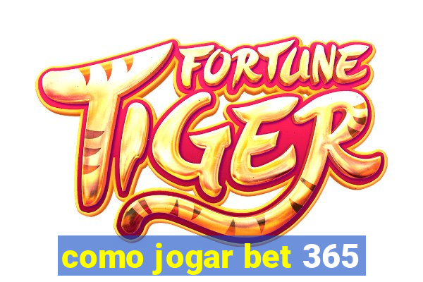 como jogar bet 365