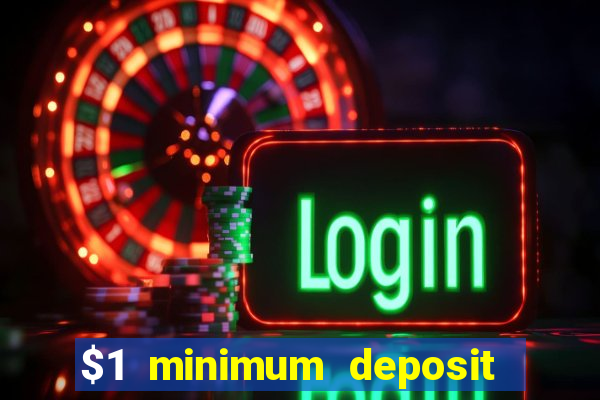 $1 minimum deposit mobile casino