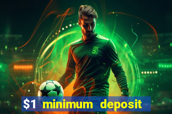 $1 minimum deposit mobile casino