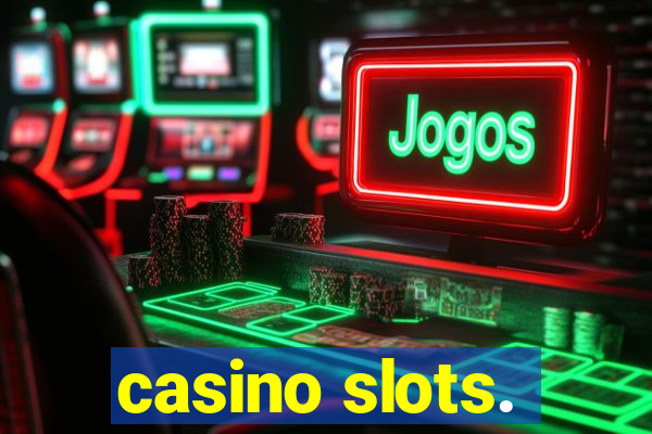 casino slots.