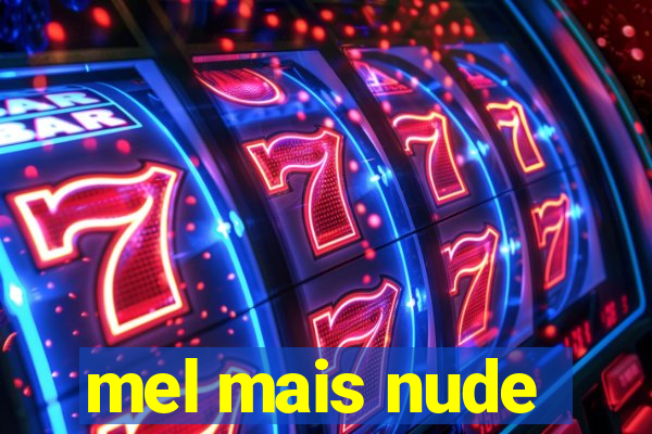 mel mais nude