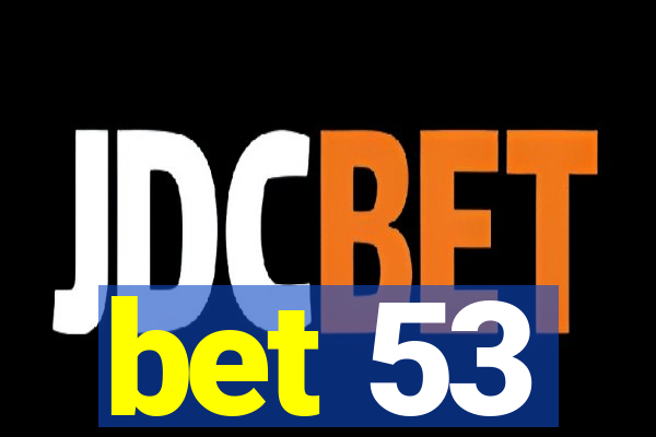 bet 53