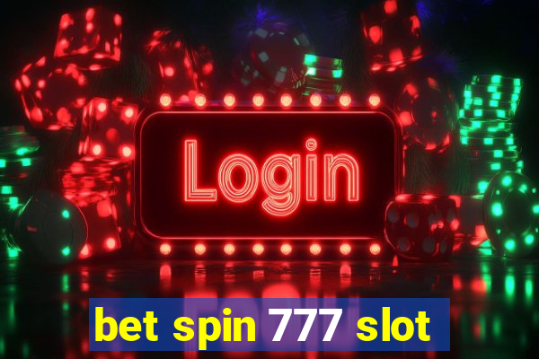 bet spin 777 slot