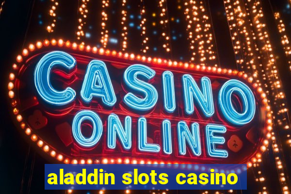 aladdin slots casino