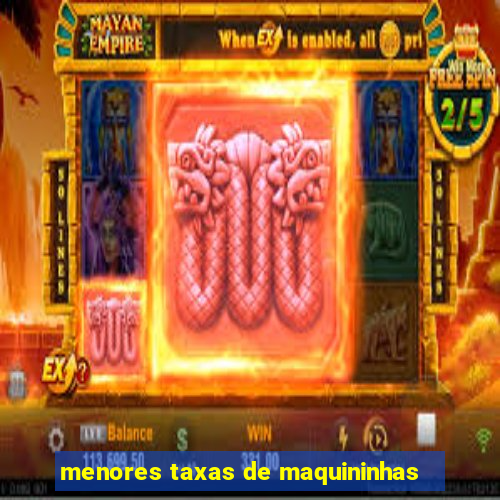 menores taxas de maquininhas