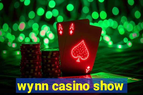 wynn casino show