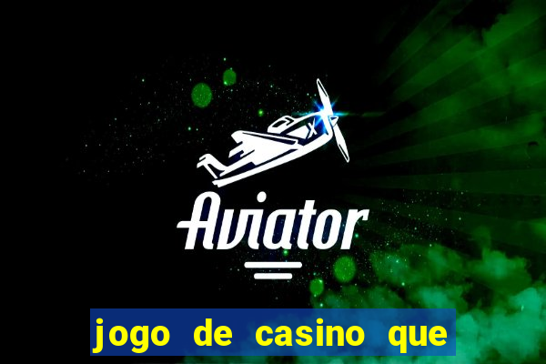 jogo de casino que paga de verdade