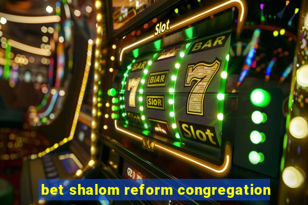 bet shalom reform congregation