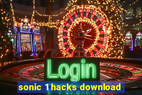 sonic 1 hacks download