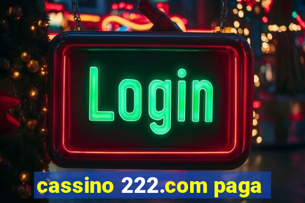 cassino 222.com paga