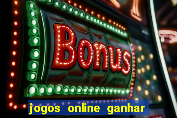 jogos online ganhar dinheiro mesmo