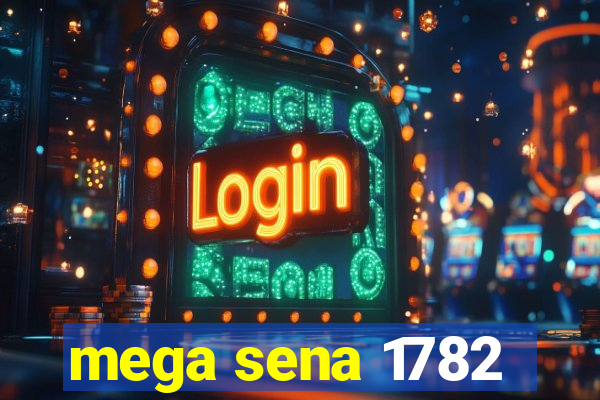 mega sena 1782