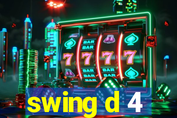 swing d 4