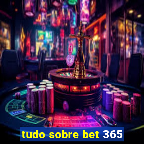 tudo sobre bet 365