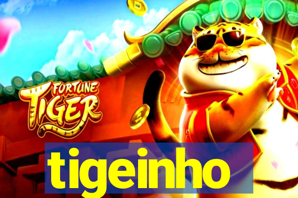 tigeinho