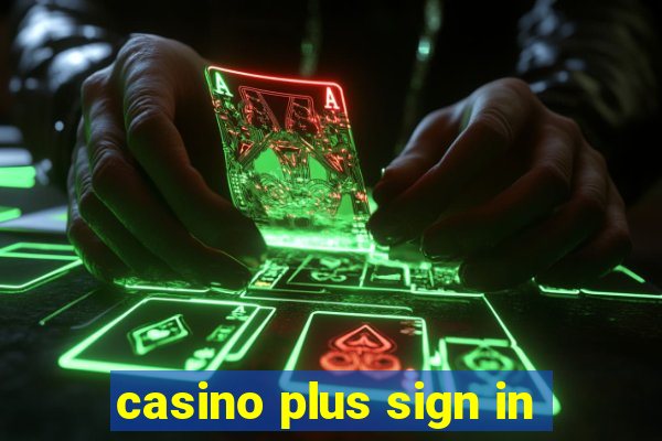 casino plus sign in