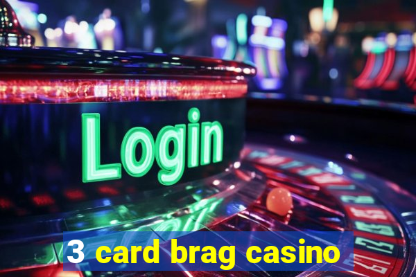 3 card brag casino