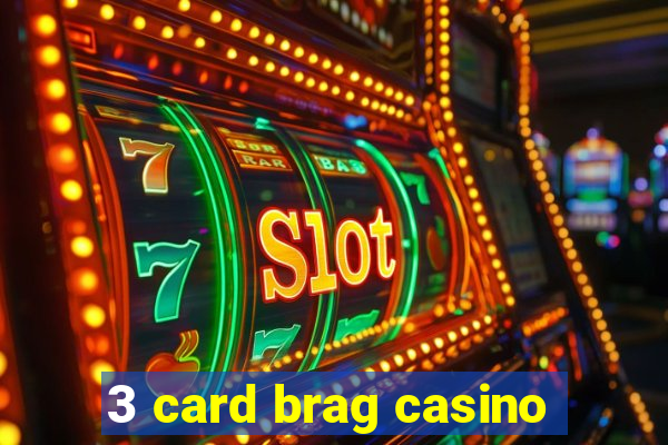 3 card brag casino