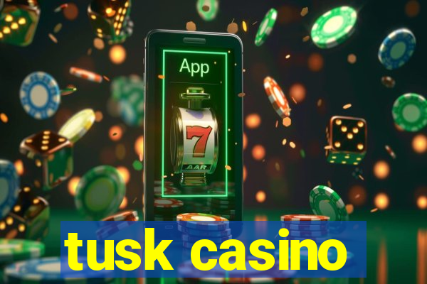 tusk casino