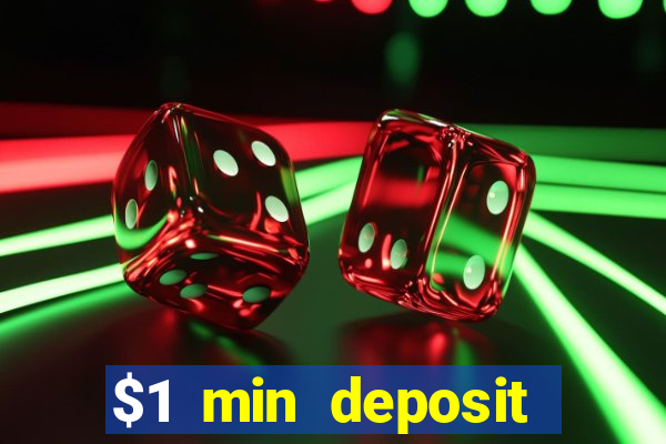 $1 min deposit online casino