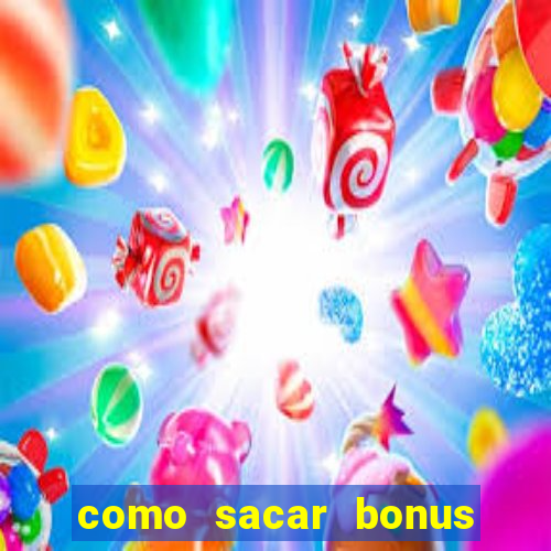 como sacar bonus vai de bet