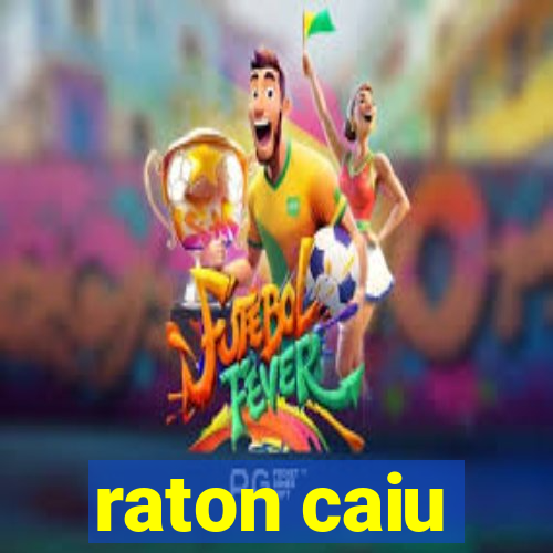 raton caiu