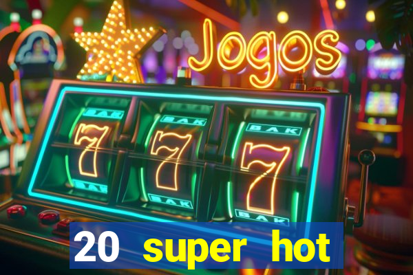 20 super hot casino game