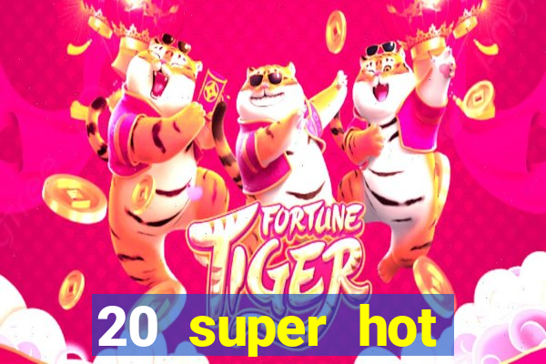 20 super hot casino game