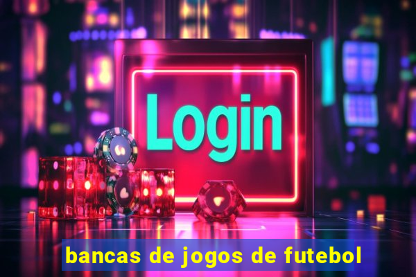 bancas de jogos de futebol