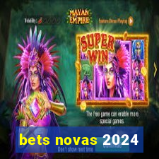 bets novas 2024