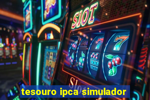 tesouro ipca simulador