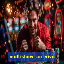 multishow ao vivo online gratis