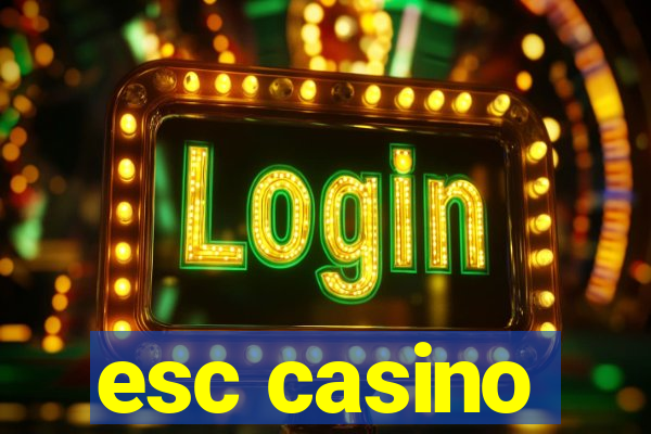 esc casino